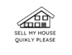 Sell My House Quickly Please